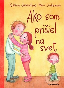 Ako som prišiel na svet - Kateřina Janouchová, Mervi Lindmanová - kniha z kategorie Pro děti