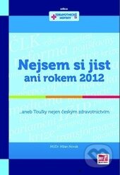 Nejsem si jist ani rokem 2012 (... aneb Toulky nejen českým zdravotnictvím) - kniha z kategorie Beletrie