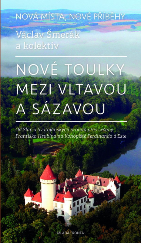 Nové toulky mezi Vltavou a Sázavou - Václav Šmerák, kol.