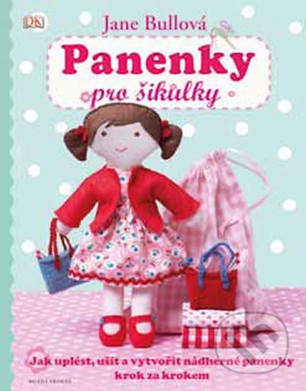 Panenky pro šikulky (Jak uplést, ušít a vytvořit nádherné panenky krok za krokem) - kniha z kategorie Omalovánky, vystřihovánky, papír