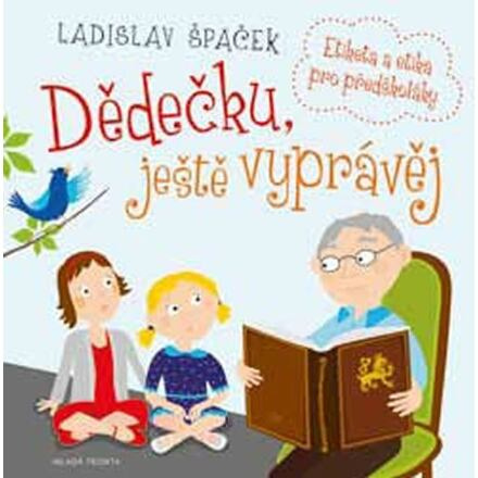 Dědečku, ještě vyprávěj - Ladislav Špaček