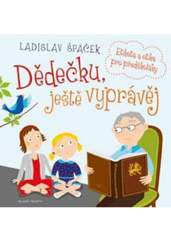 Dědečku, ještě vyprávěj - Ladislav Špaček