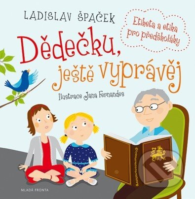 Dědečku, ještě vyprávěj - Ladislav Špaček