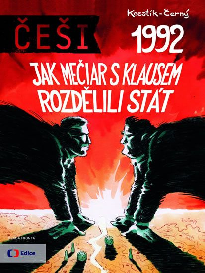 Češi 1992 (Jak Mečiar s Klausem rozdělili stát) - Pavel Kosatík, Dan Černý - kniha z kategorie Politologie a politika