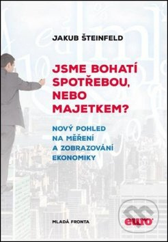 Jsme bohatí spotřebou, nebo majetkem? (Nový pohled na měření a zobrazení ekonomiky) - kniha z kategorie Finance