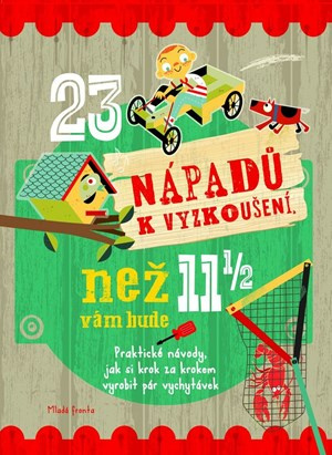 23 nápadů k vyzkoušení, než vám bude 11 a půl | John Haslam, Mike Warren