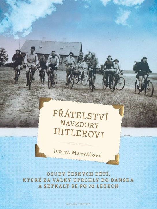 Přátelství navzdory Hitlerovi - Judita Matyášová