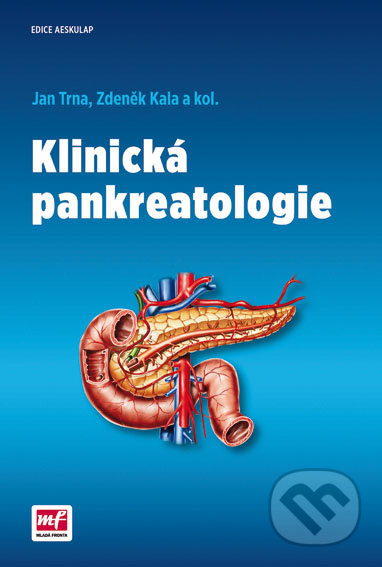 Klinická pankreatologie - Jan Trna,  Zdeněk Kala - kniha z kategorie Nefrologie a gastroenterologie