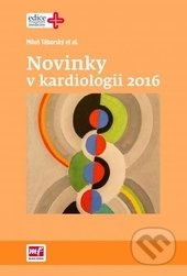 Novinky v kardiologii 2016 - Miloš Táborský - kniha z kategorie Kardiologie a angiologie