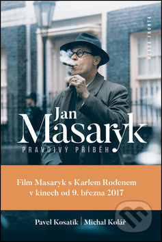 Jan Masaryk - Pravdivý příběh - Michal Kolář, Pavel Kosatík