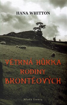 Větrná hůrka rodiny Brontëových - Hana Whitton