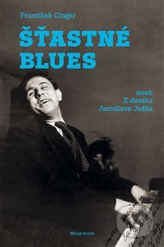 Šťastné blues aneb Z deníku Jaroslava Ježka - František Cinger
