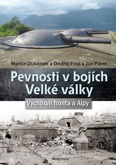 Pevnosti v bojích Velké války - Martin Dubánek, Ondřej Filip, Jan Pavel
