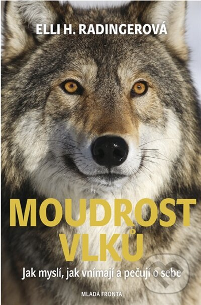 Moudrost vlků (Jak myslí, jak vnímají a pečují o sebe) - kniha z kategorie Přírodní vědy a technika