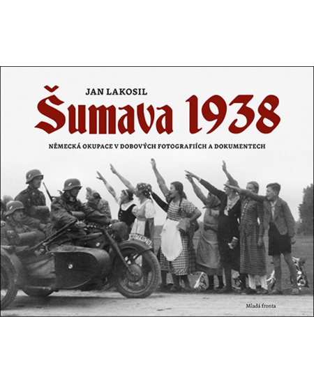 Šumava 1938 - Jan Lakosil