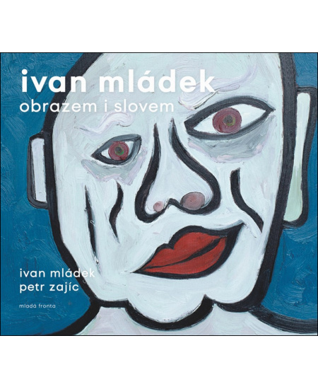 Ivan Mládek obrazem i slovem - Ivan Mládek, Petr Zajíc
