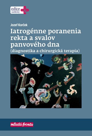 Iatrogénne poranenia rekta a svalov panvového dna ((diagnostika a chirurgická terapia)) - kniha z kategorie Chirurgie