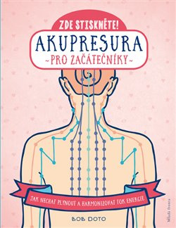 Akupresura pro začátečníky - Bob Doto