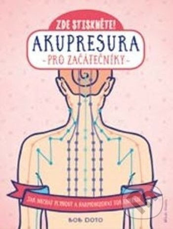 Akupresura pro začátečníky - Bob Doto