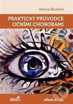 Praktický průvodce očními chorobami - Helena Štrofová