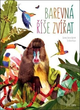 Barevná říše zvířat - Valter Fotago, Isabella Grott (Ilustrácie) - kniha z kategorie Naučné knihy