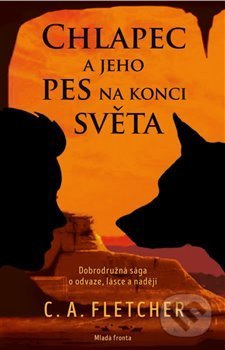 Chlapec a jeho pes na konci světa - C. A. Fletcher
