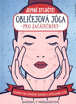 Obličejová jóga pro začátečníky - Nadira V Persaudová