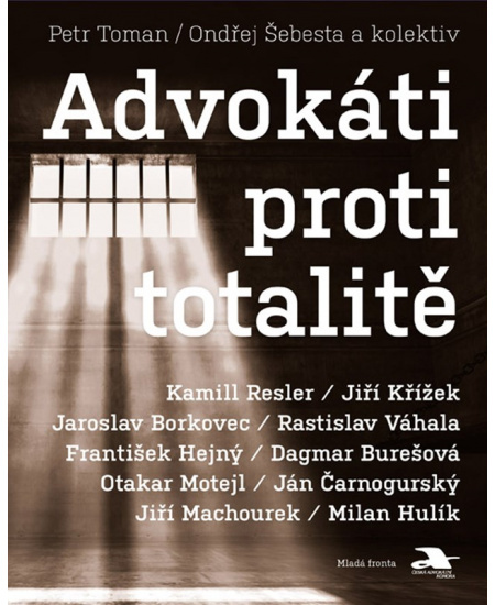 Advokáti proti totalitě - kolektiv autorů, Petr Toman, Ondřej Šebesta