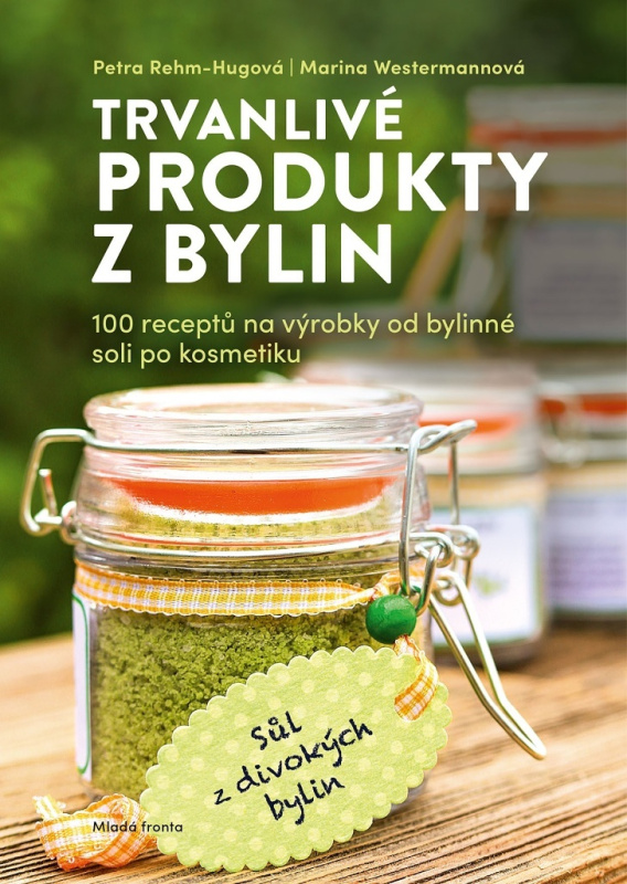 Trvanlivé produkty z bylinek - Petra Rehm-Hugová, Marina Westermannová