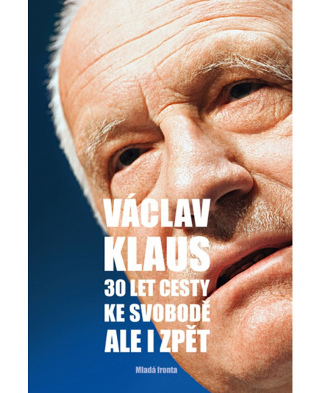 30 let cesty ke svobodě. Ale i zpět - Václav Klaus