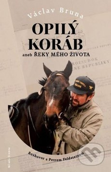 Opilý koráb aneb Řeky mého života (Rozhovor s Petrem Feldsteinem) - kniha z kategorie Společenská beletrie