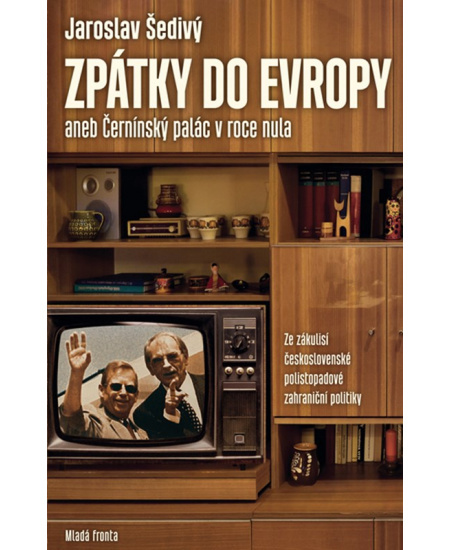 Zpátky do Evropy aneb Černínský palác v roce nula - Jaroslav Šedivý