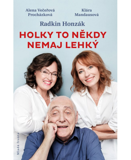 Holky to někdy nemaj lehký - Radkin Honzák, Klára Mandausová, Alena Večeřová-Procházková