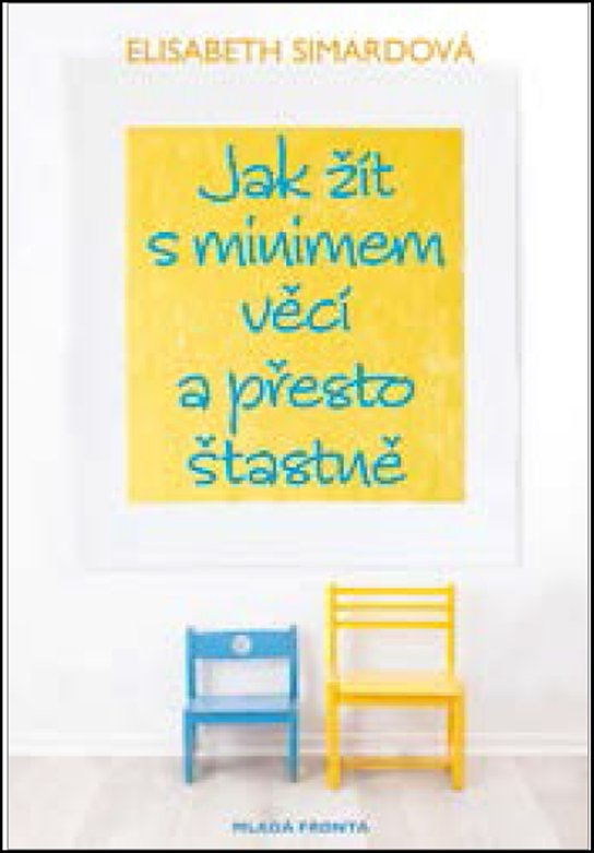 Jak žít s minimem věcí a přesto šťastně -  Elizabeth Simardová
