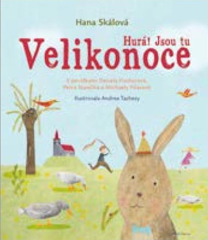 Hurá! Jsou tu Velikonoce - Hana Skálová, Daniela Fischerová, Petr Stančík, Michaela Fišarová