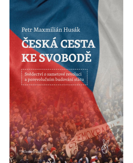 Česká cesta  ke svobodě - Petr Husák