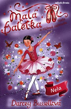 Malá baletka - Nela a růžová zahrada - Darcey Bussellová