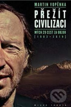 Přežít civilizaci (Mých 29 cest za obzor (1983-2019)) - kniha z kategorie Cestopisy z Evropy