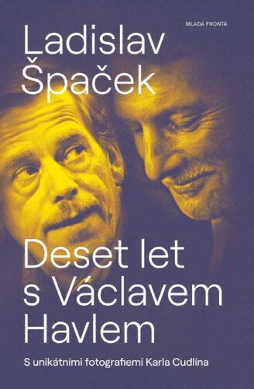 Deset let s Václavem Havlem - Ladislav Špaček