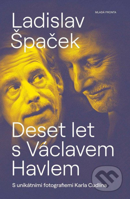 Deset let s Václavem Havlem - Ladislav Špaček