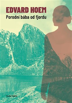Porodní bába od fjordu - Edvard Hoem
