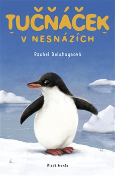 Tučňáček v nesnázích - Rachel Delahayeová