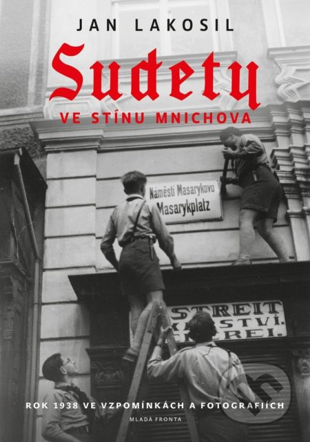 Sudety ve stínu Mnichova - Jan Lakosil