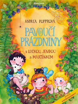 Pavoučí prázdniny s Luckou, Jendou a Martinem - Andrea Popprová