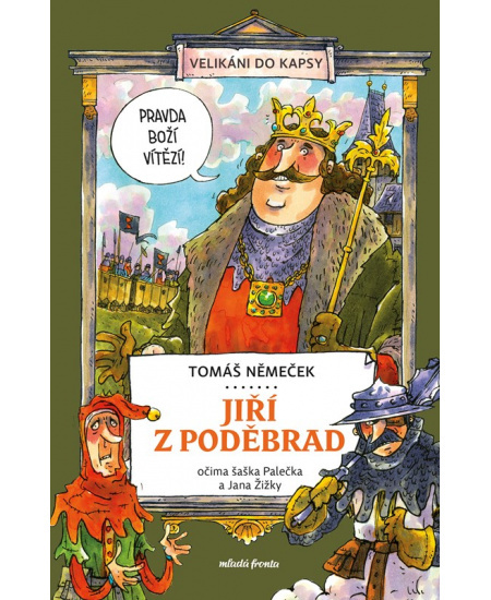 Jiří z Poděbrad očima šaška Palečka a Jana Žižky - Tomáš Němeček