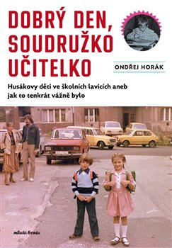 Dobrý den, soudružko učitelko - Ondřej Horák
