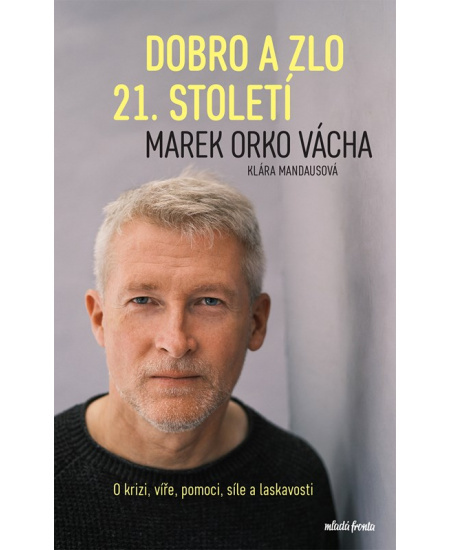 Dobro a zlo 21. století - Marek Orko Vácha, Klára Mandausová