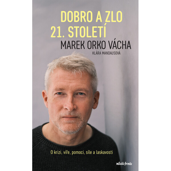 Dobro a zlo 21. století - Marek Orko Vácha, Klára Mandausová
