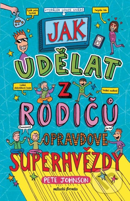 Jak udělat z rodičů opravdové superhvězdy - Pete Johnson