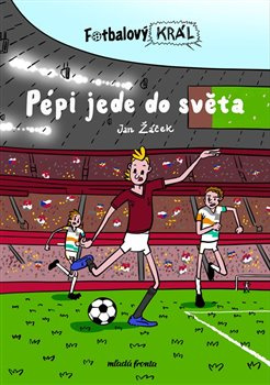 Fotbalový král: Pépi jede do světa - Jan Žáček